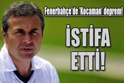 Fenerbahçe'de 'Kocaman' deprem