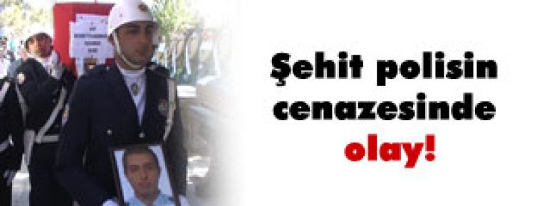 Şehit polisin cenazesinde gerginlik çıktı