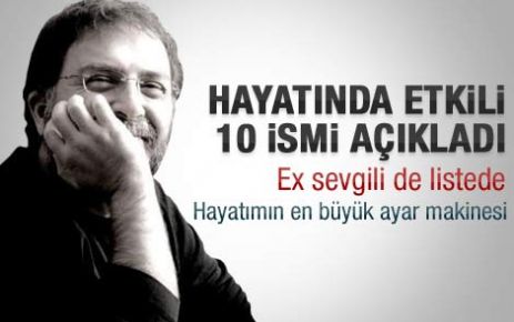 Ahmet Hakan'ın hayatının en etkili 10 ismi