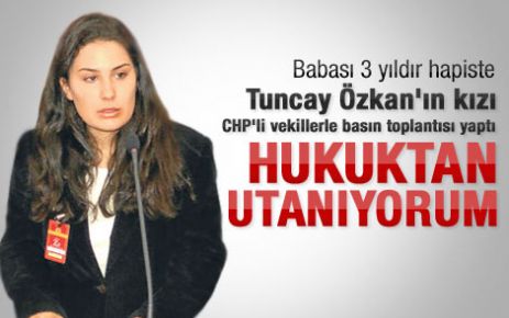 Özkan'ın kızı: Böyle hukuktan utanıyorum