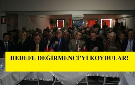 HEDEFE DEĞİRMENCİ’Yİ KOYDULAR!