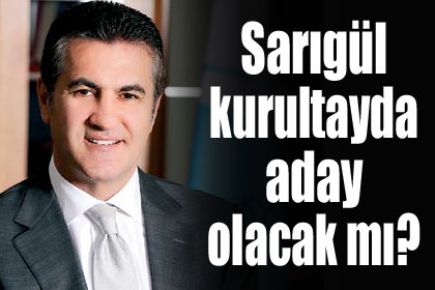 Sarıgül kurultayda aday olacak mı?