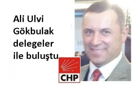 Gökbulak delegeler ile buluştu