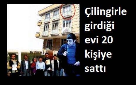 Çilingirle girdiği evi 20 kişiye sattı