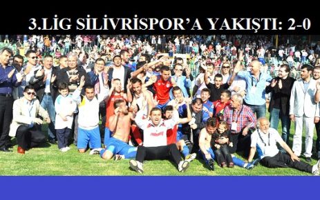 3.LİG SİLİVRİSPOR’A YAKIŞTI: 2-0