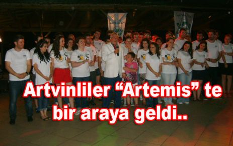 Artvinliler “Artemis” te bir araya geldi..