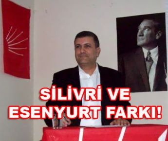 SİLİVRİ VE ESENYURT FARKI!