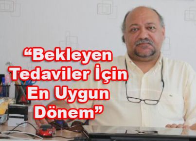 “Çocuk Tedavileri Bu Dönemde Yapılmalı”