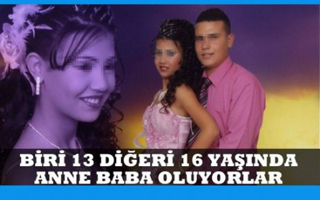 Biri 13 diğeri 16 yaşında anne baba oluyorlar