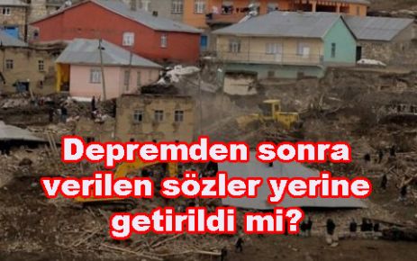 Van'da depremden sonra verilen sözler yerine getirildi mi?