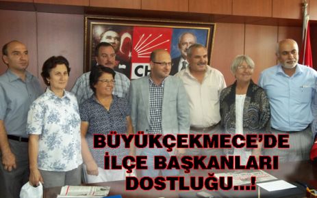 İLÇE BAŞKANLARI DOSTLUĞU...!