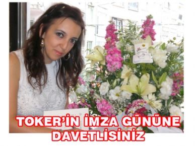 TOKER’İN İMZA GÜNÜNE DAVETLİSİNİZ