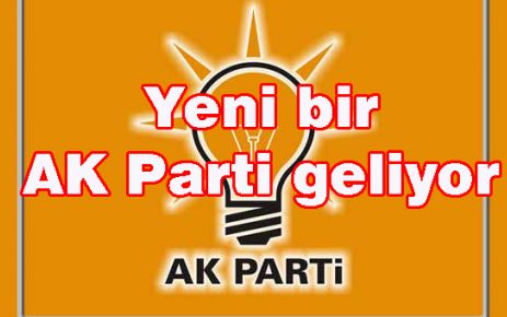 Yeni bir AK Parti geliyor