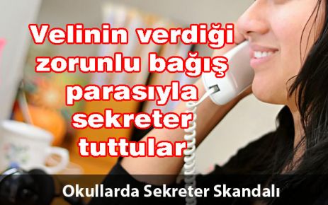 Bağış parasıyla sekreter tuttular