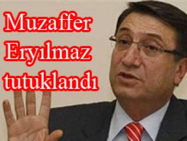 Muzaffer Eryılmaz tutuklandı