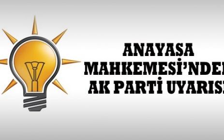 Anayasa Mahkemesi'nden AK Parti uyarısı