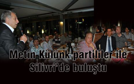 Külünk partililer ile Silivri’de buluştu