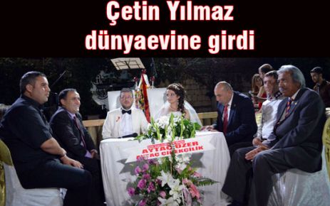 Çetin Yılmaz Dünya Evine Girdi