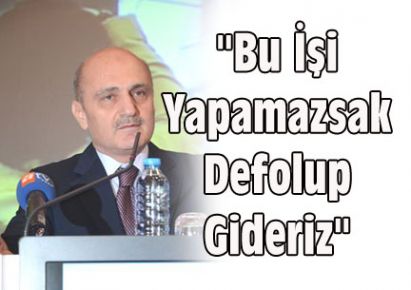 "Bu İşi Yapamazsak Defolup Gideriz"