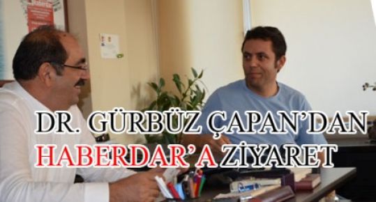 DR. GÜRBÜZ ÇAPAN’DAN HABERDAR’A ZİYARET