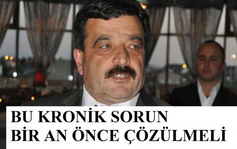 BU KRONİK SORUN BİR AN ÖNCE ÇÖZÜLMELİ