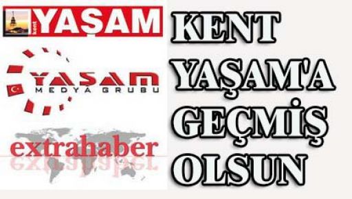 KENT YAŞAM'A GEÇMİŞ OLSUN