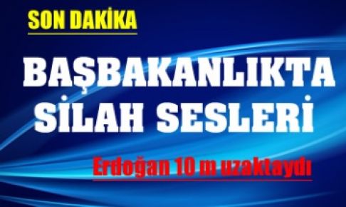 Başbakanlık'ta silah sesleri