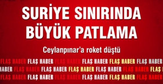 Suriye Sınırında Büyük Patlama