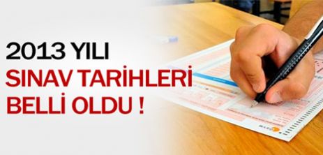 2013 yılı sınav tarihleri belli oldu