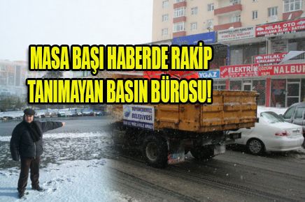 MASA BAŞI HABERDE RAKİP TANIMAYAN BASIN BÜROSU!