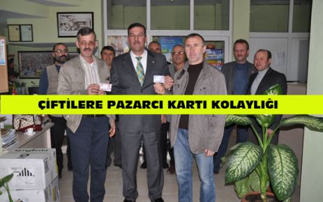 ÇİFTİLERE PAZARCI KARTI KOLAYLIĞI