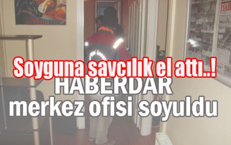 HABERDAR’ın soyulması savcılıkta