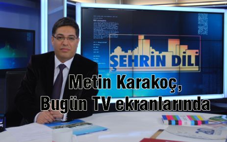 Karakoç, Bugün TV ekranlarında