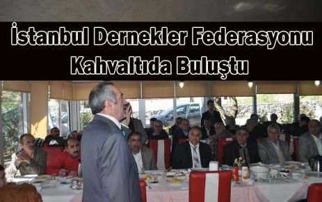 İstanbul Dernekler Federasyonu Kahvaltıda Buluştu