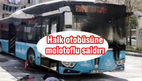 Halk otobüsüne molotoflu saldırı