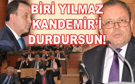 BİRİ KANDEMİR’İ DURDURSUN!