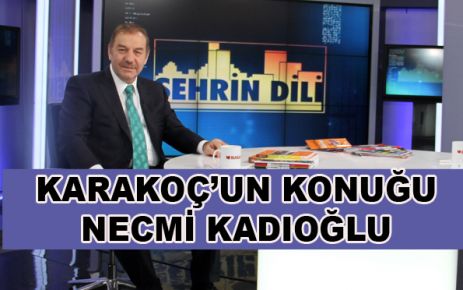 KARAKOÇ’UN KONUĞU KADIOĞLU