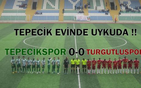 TEPECİK EVİNDE 0-0 BERABER