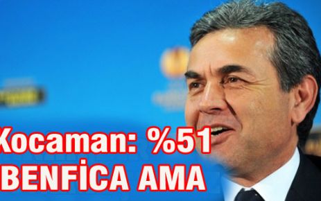 Kocaman: %51 BENFİCA AMA...