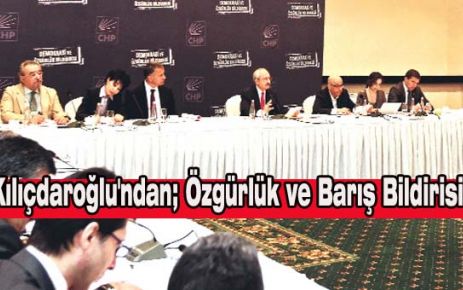 Kılıçdaroğlu'ndan; Özgürlük ve Barış Bildirisi