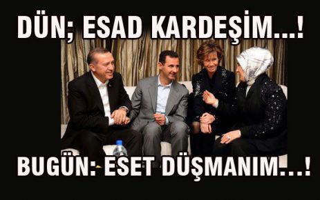 DÜN; ESAD KARDEŞİM, BUGÜN: ESET DÜŞMANIM…!