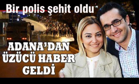 Adana'daki eylemde bir polis şehit oldu