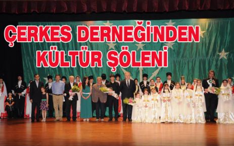 ÇERKES DERNEĞİ'NDEN KÜLTÜR ŞÖLENİ