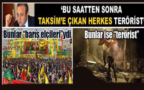 'Bu saatten sonra Taksim'deki herkes terörist'