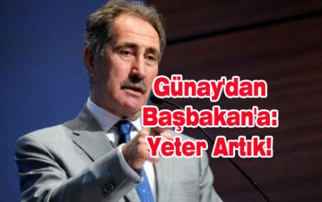 Günay'dan Başbakan'a: Yeter Artık!