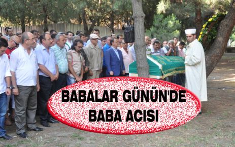 BABALAR GÜNÜ'NDE BABA ACISI