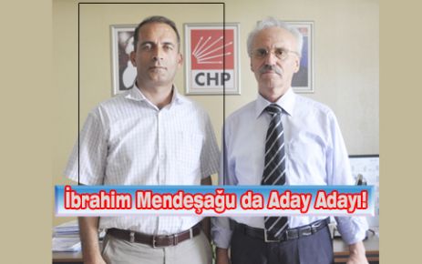 İbrahim Mendeşağu  Aday Adayı!