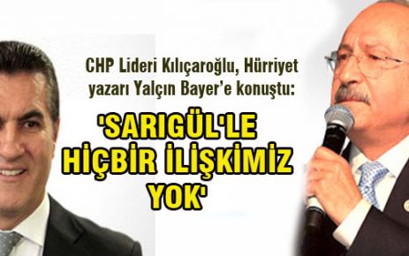 SARIGÜL'LE HİÇBİR İLİŞKİMİZ YOK!