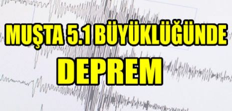 Muş'ta 5.1 büyüklüğünde deprem