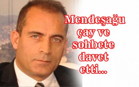 Mendeşağu’ndan çay daveti…